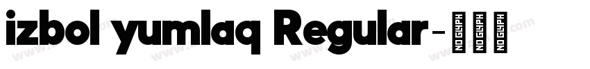 izbol yumlaq Regular字体转换 izbol yumlaq Regular字体转换